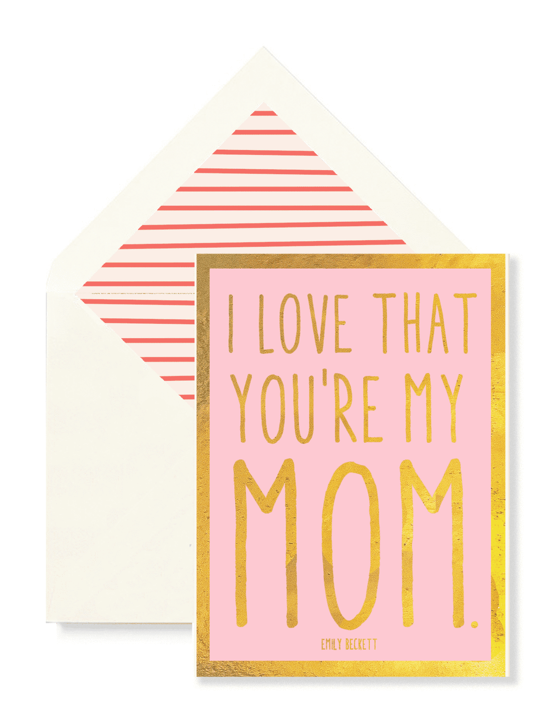 I Love That You're My Mom Greeting Card