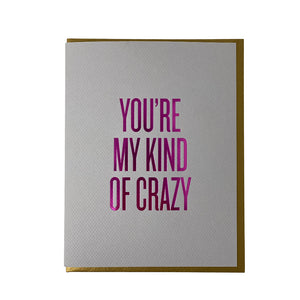 You're My Kind Of Crazy Letterpress Card