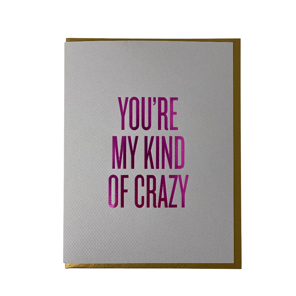 You're My Kind Of Crazy Letterpress Card