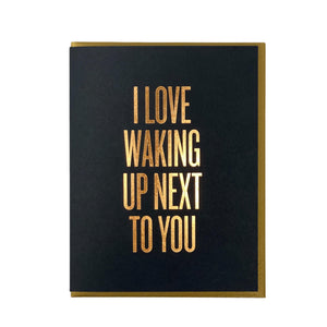 I Love Waking Up Next To You Letterpress Card